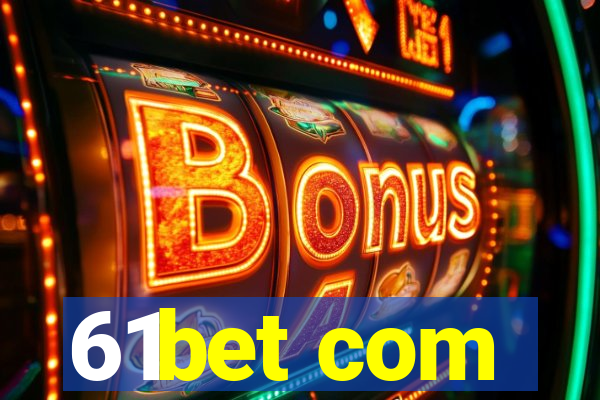 61bet com