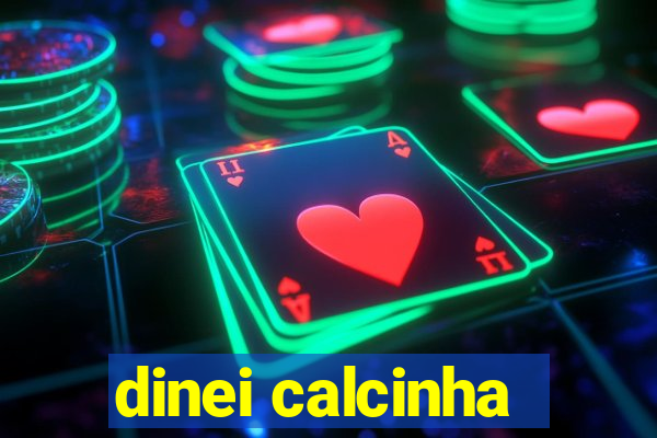 dinei calcinha