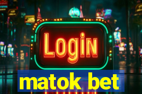 matok bet