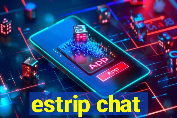 estrip chat