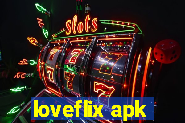 loveflix apk