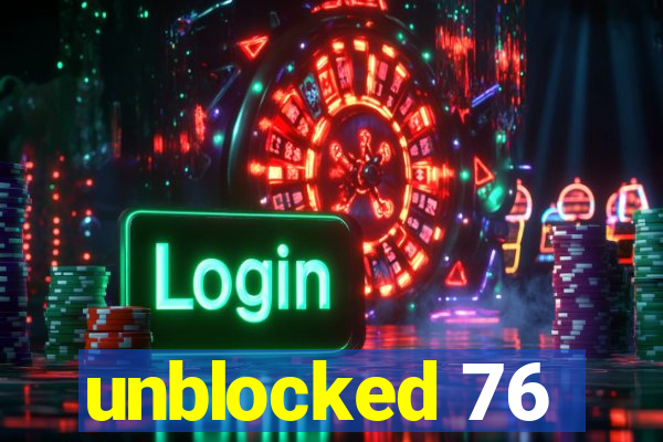 unblocked 76