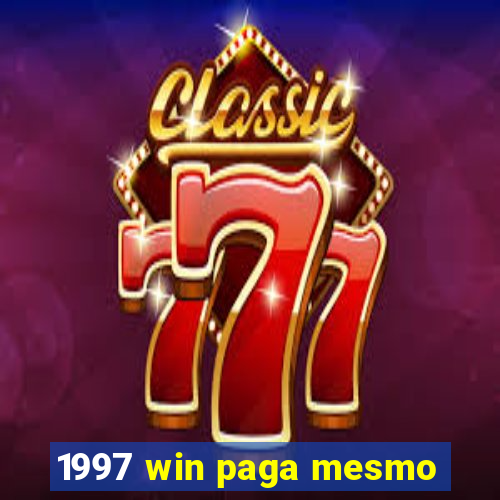 1997 win paga mesmo