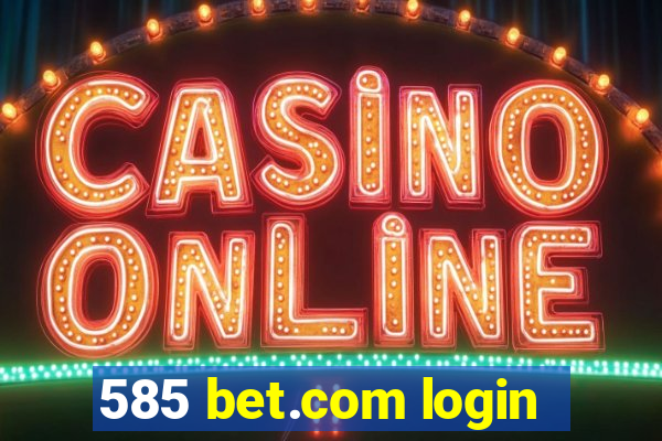 585 bet.com login