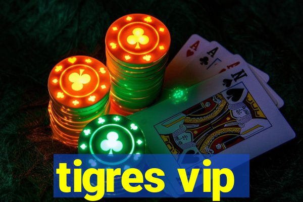 tigres vip