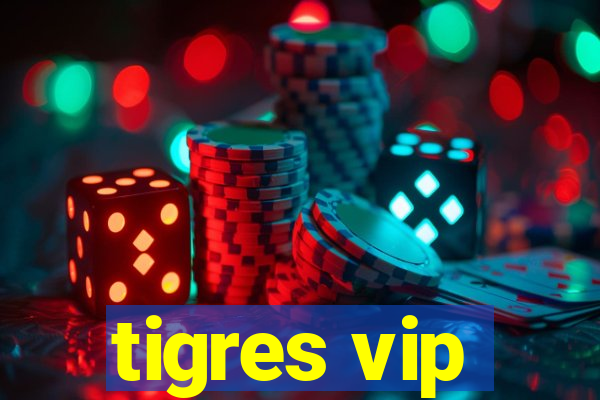 tigres vip