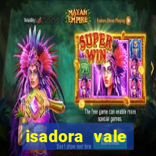 isadora vale reclame aqui