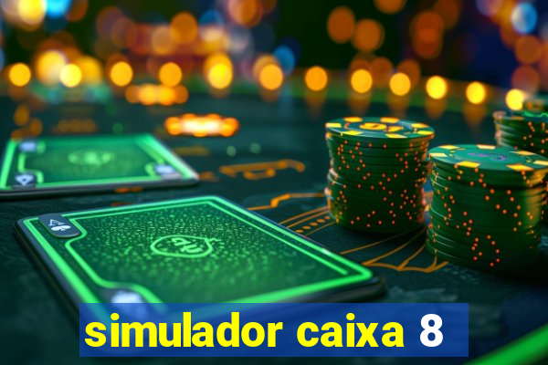 simulador caixa 8