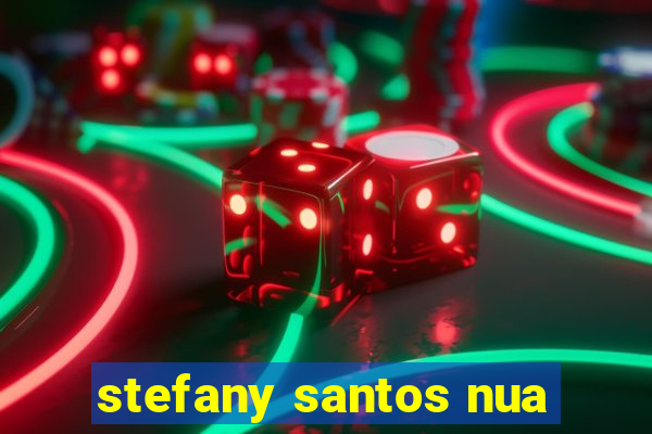 stefany santos nua