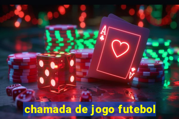 chamada de jogo futebol