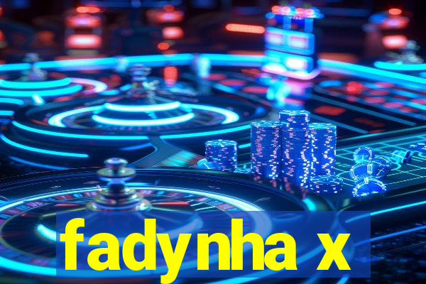 fadynha x