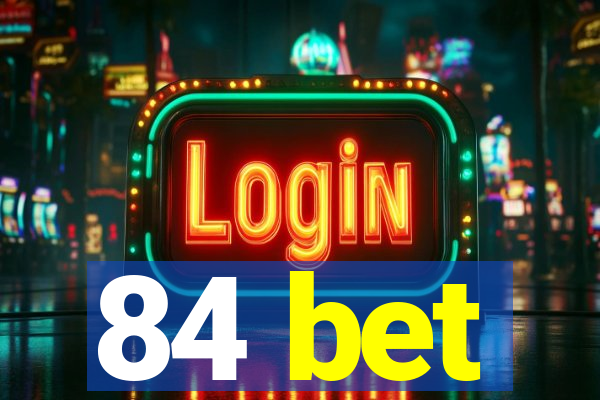 84 bet