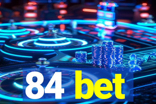 84 bet