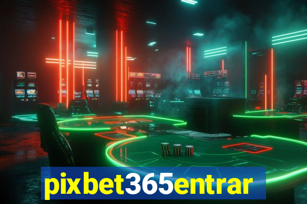 pixbet365entrar