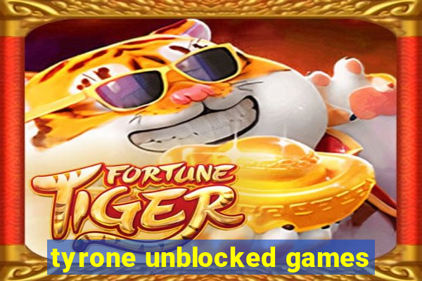 tyrone unblocked games