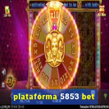 plataforma 5853 bet