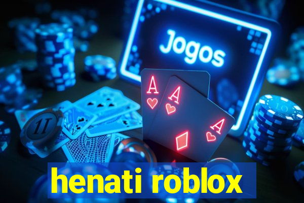 henati roblox