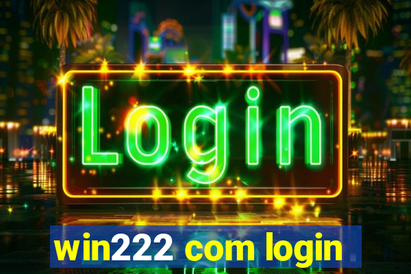 win222 com login