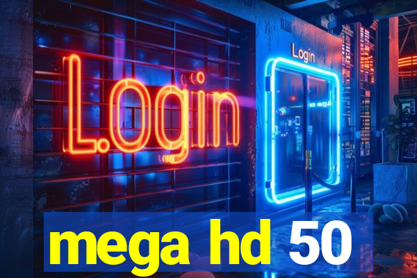 mega hd 50