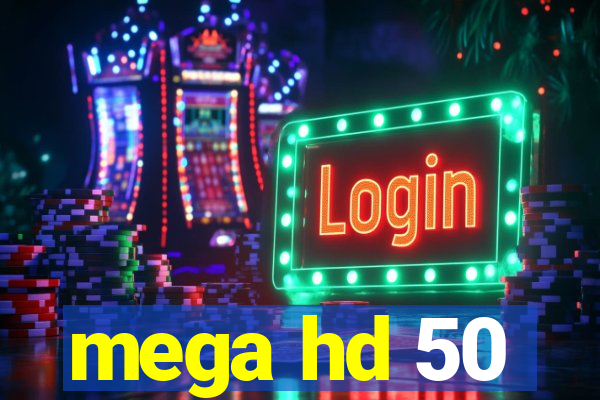 mega hd 50