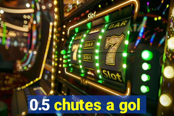 0.5 chutes a gol