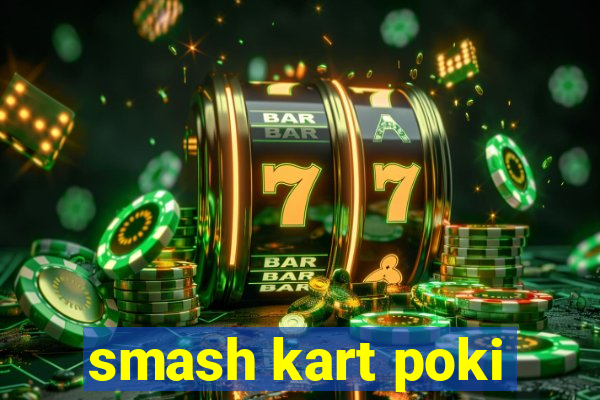 smash kart poki