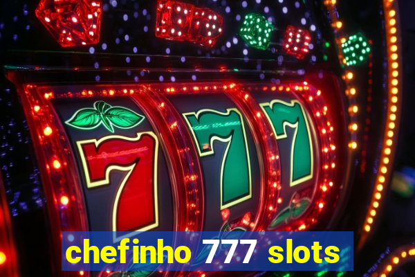 chefinho 777 slots