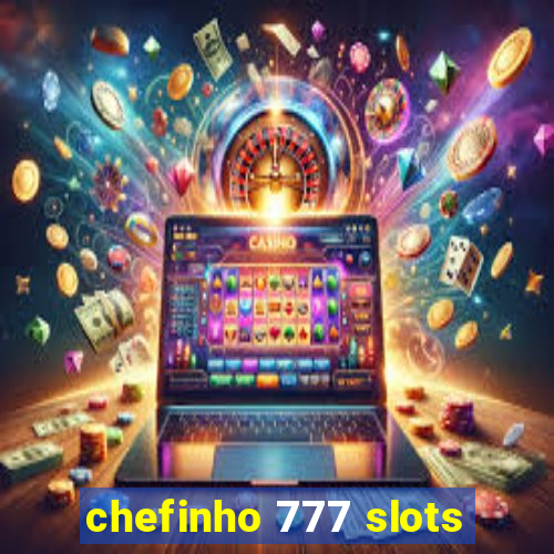 chefinho 777 slots