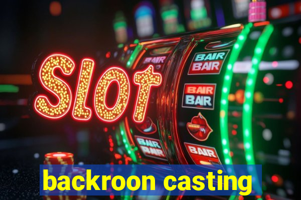 backroon casting