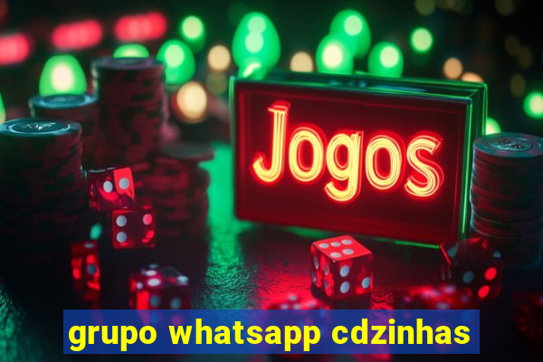 grupo whatsapp cdzinhas