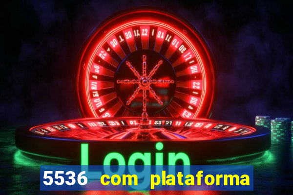 5536 com plataforma de jogos