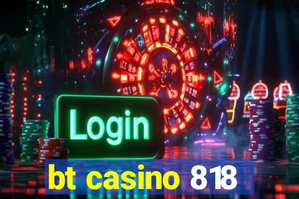 bt casino 818