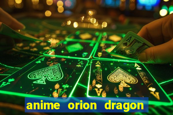 anime orion dragon ball super