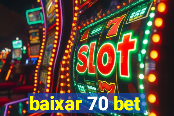 baixar 70 bet