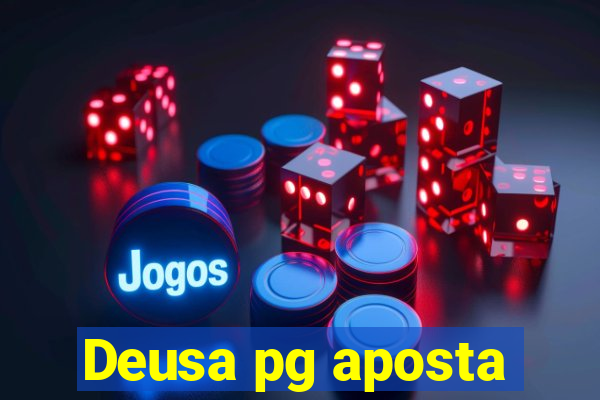 Deusa pg aposta