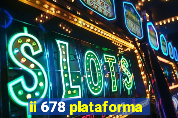 ii 678 plataforma