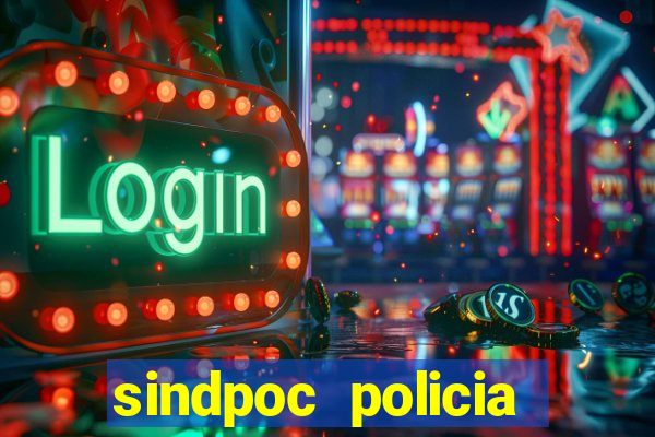 sindpoc policia civil bahia