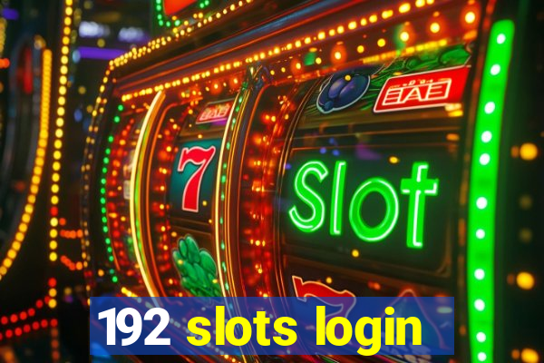 192 slots login