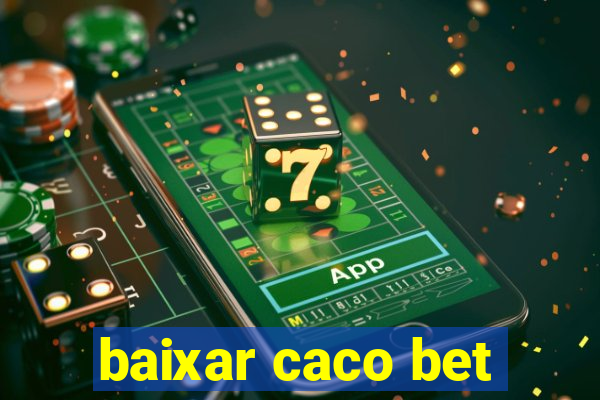 baixar caco bet