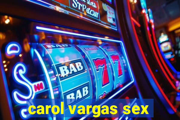 carol vargas sex