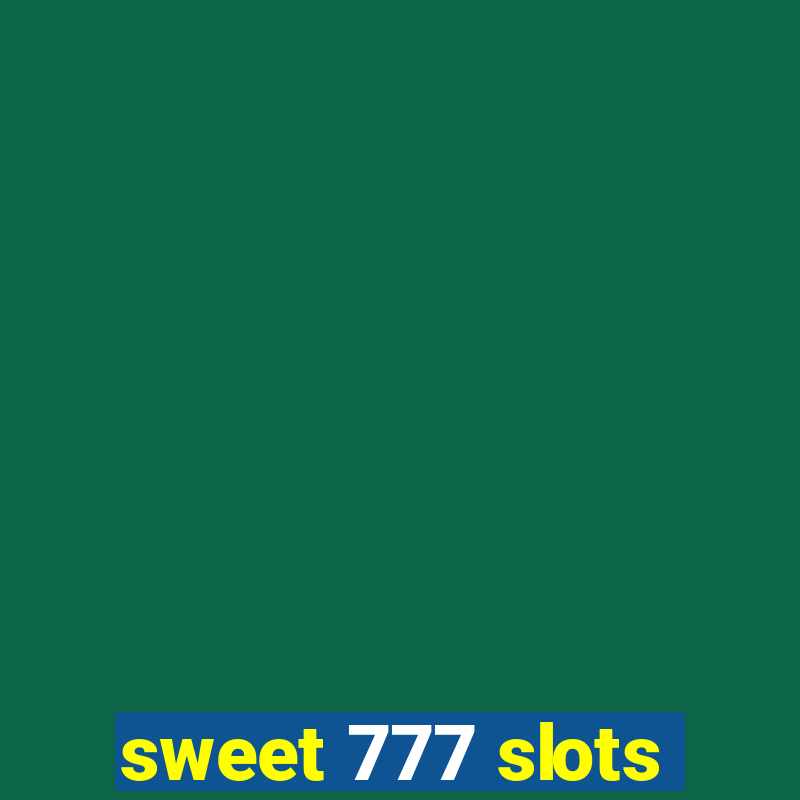 sweet 777 slots