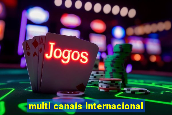 multi canais internacional