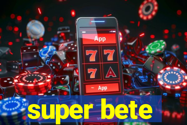 super bete