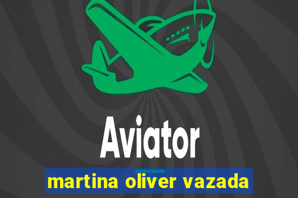 martina oliver vazada