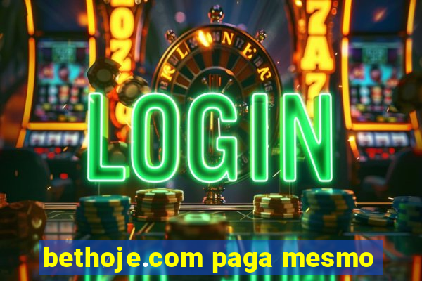 bethoje.com paga mesmo