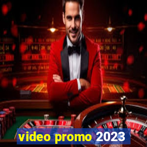 video promo 2023