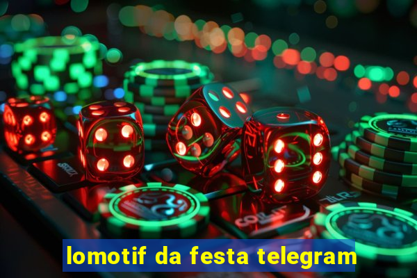 lomotif da festa telegram