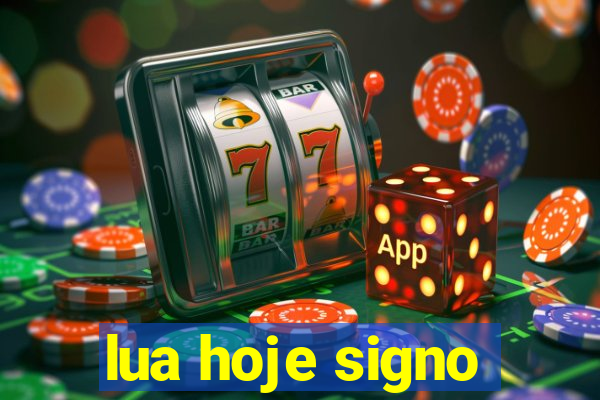 lua hoje signo