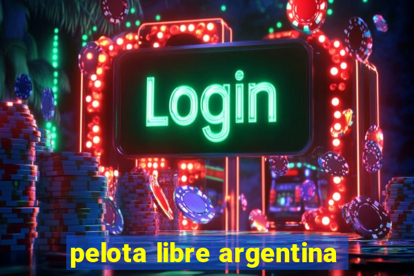 pelota libre argentina