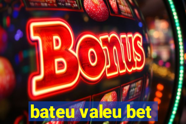 bateu valeu bet